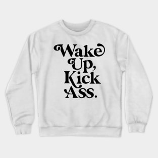 WAKE UP KICK ASS Crewneck Sweatshirt